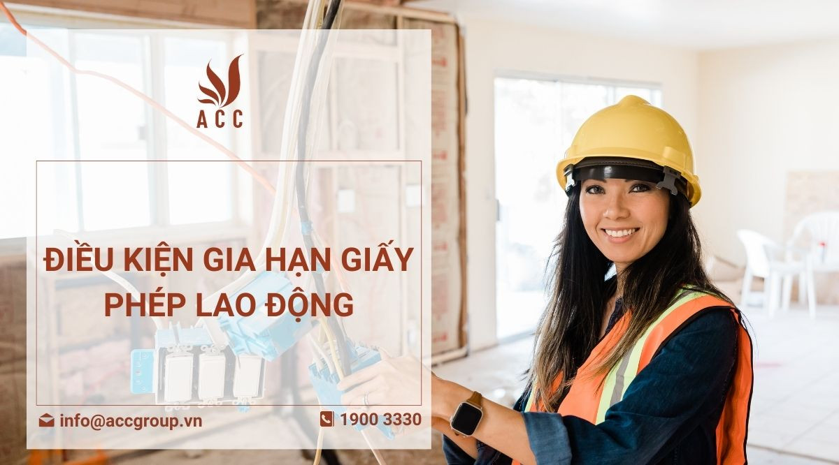 Điều kiện gia hạn giấy phép lao động