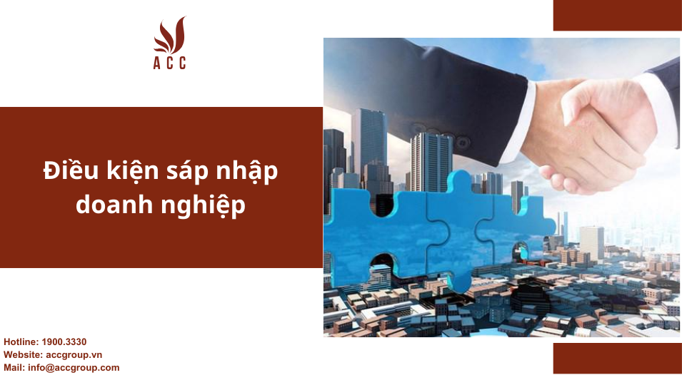 Điều kiện sáp nhập doanh nghiệp