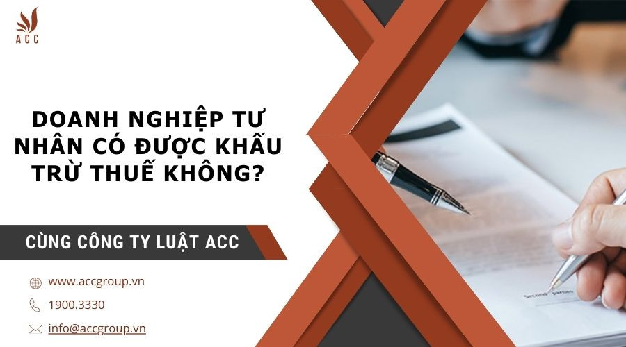 doanh-nghiep-tu-nhan-co-duoc-khau-tru-thue-khong