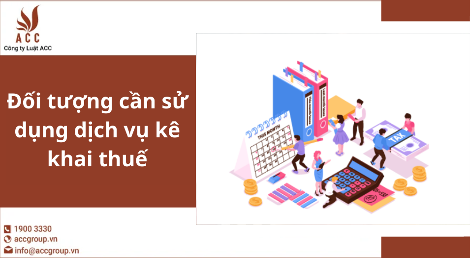 Đối tượng cần sử dụng dịch vụ kê khai thuế