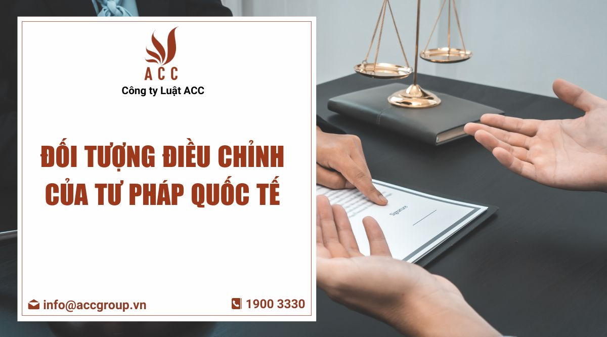 Đối tượng điều chỉnh của Tư pháp quốc tế