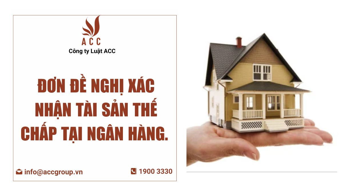 Đơn đề nghị xác nhận tài sản thế chấp tại ngân hàng