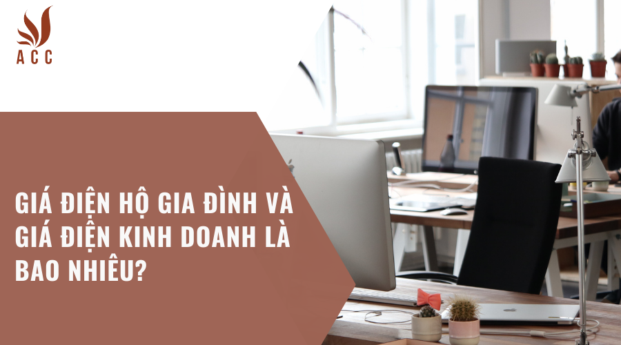 Giá điện hộ gia đình và giá điện kinh doanh là bao nhiêu?