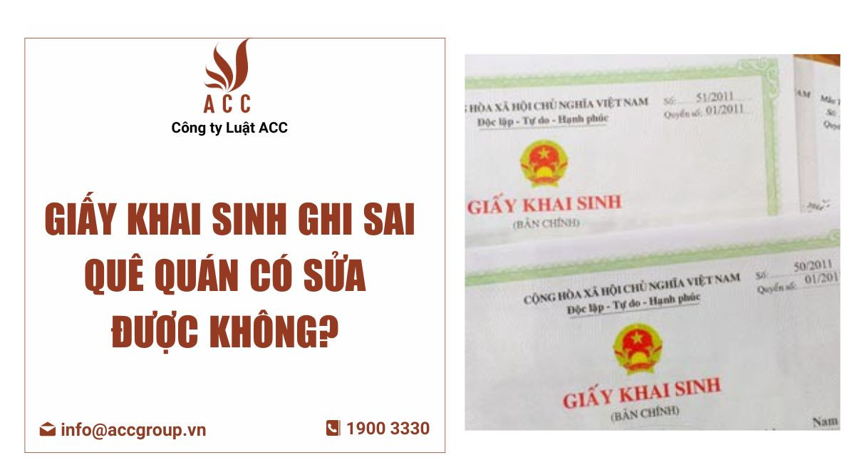 giay-khai-sinh-ghi-sai-que-quan-co-sua-duoc-khong-1