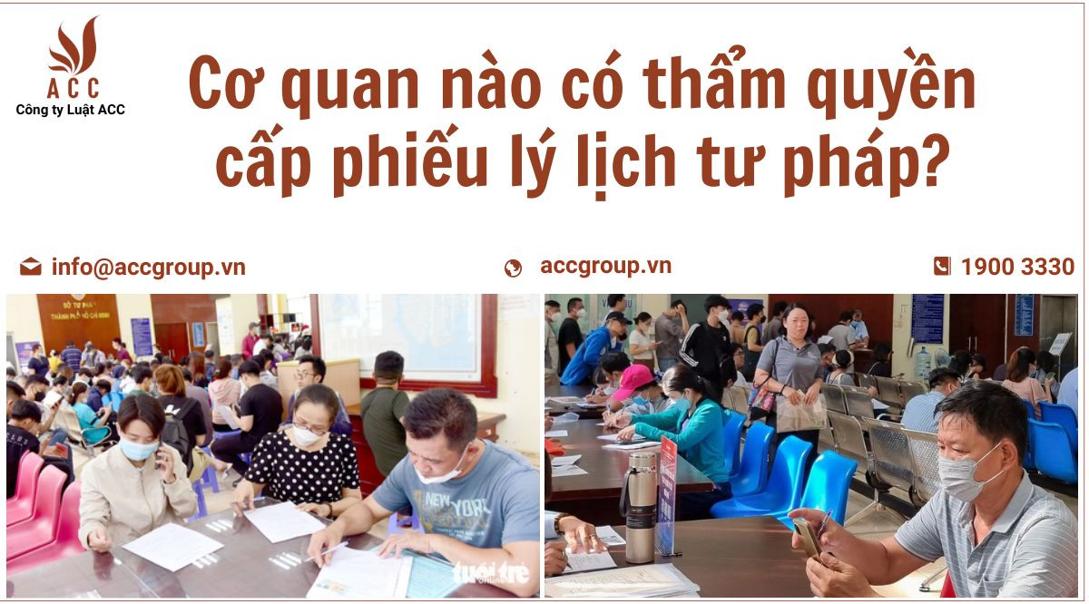 Cơ quan nào có thẩm quyền cấp phiếu lý lịch tư pháp?