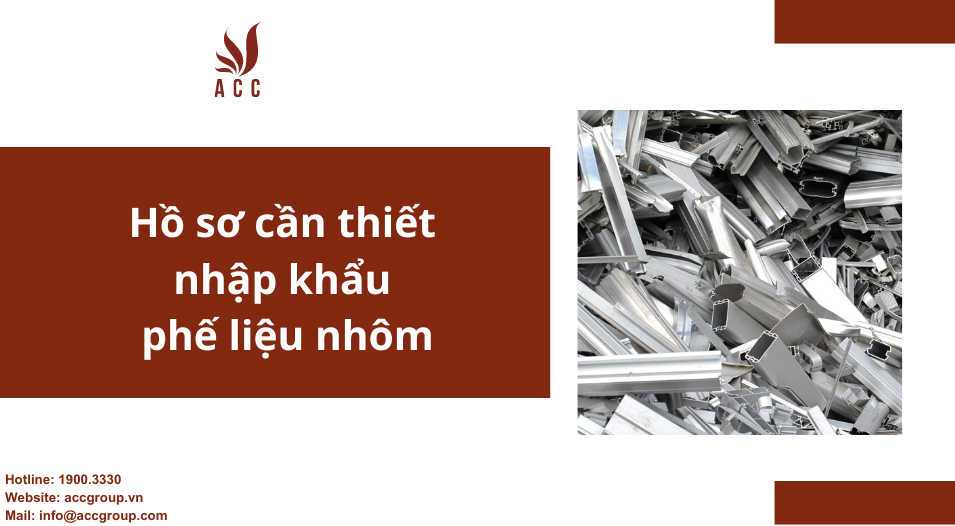 Hồ sơ cần thiết nhập khẩu phế liệu nhôm