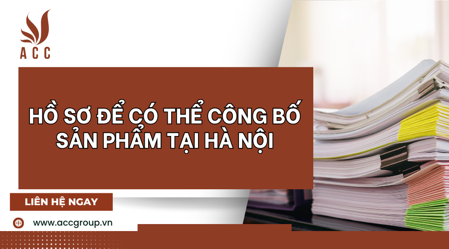 Hồ sơ để có thể công bố sản phẩm tại Hà Nội.png