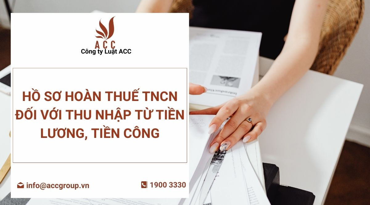 Hồ sơ hoàn thuế TNCN đối với thu nhập từ tiền lương, tiền công