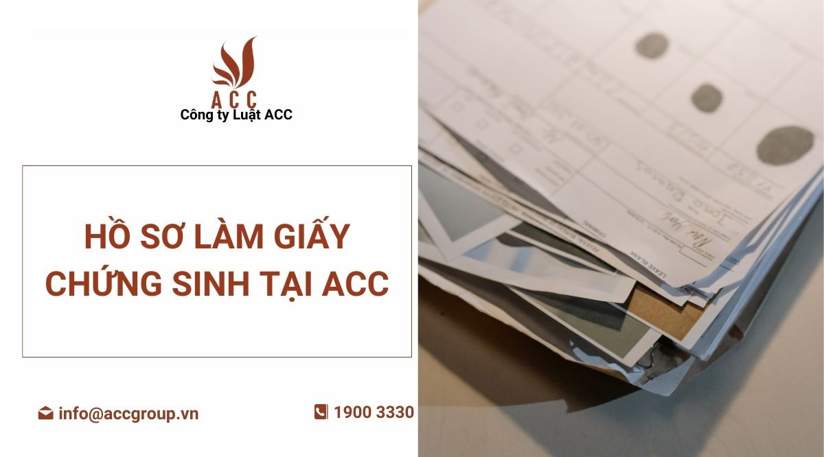 ho-so-lam-giay-chung-sinh-tai-acc