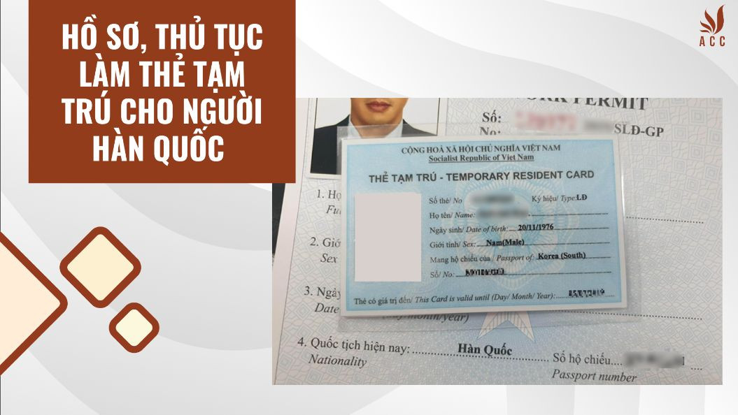 Hồ sơ, thủ tục làm thẻ tạm trú cho người Hàn Quốc