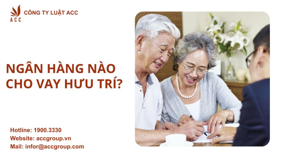 Ngân hàng nào cho vay hưu trí?