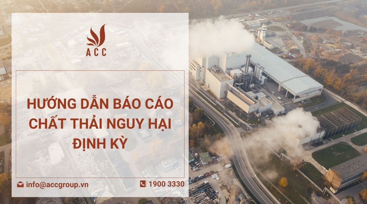 Hướng dẫn báo cáo chất thải nguy hại định kỳ