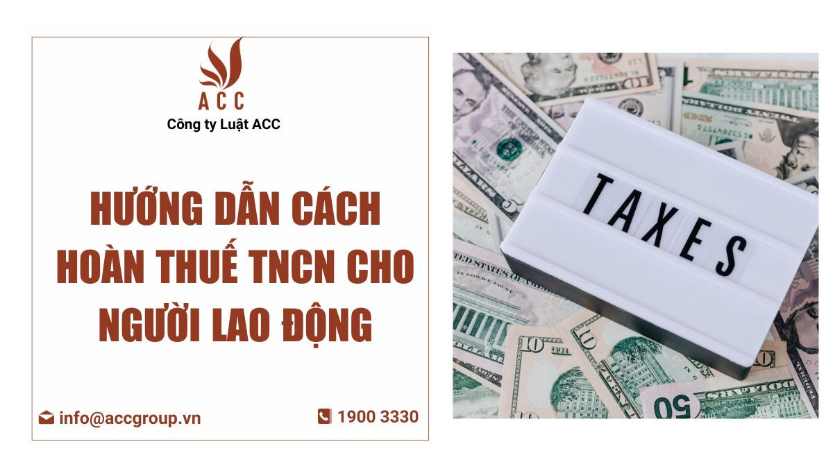 Hướng dẫn cách hoàn thuế tncn cho người lao động