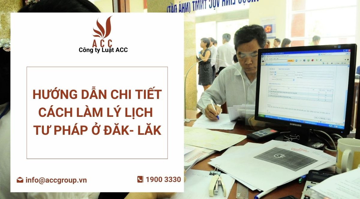 huong-dan-chi-tiet-cach-lam-ly-lich-tu-phap-o-dak-lak