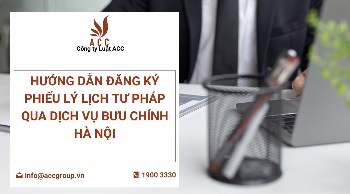 Hướng dẫn đăng ký phiếu lý lịch tư pháp qua dịch vụ bưu chính Hà Nội