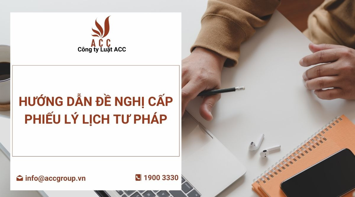 Hướng dẫn đề nghị cấp phiếu lý lịch tư pháp