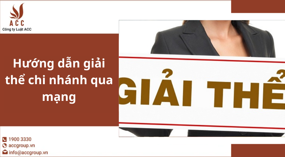 Hướng dẫn giải thể chi nhánh qua mạng