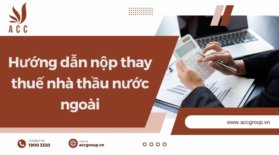 Hướng dẫn nộp thay thuế nhà thầu nước ngoài