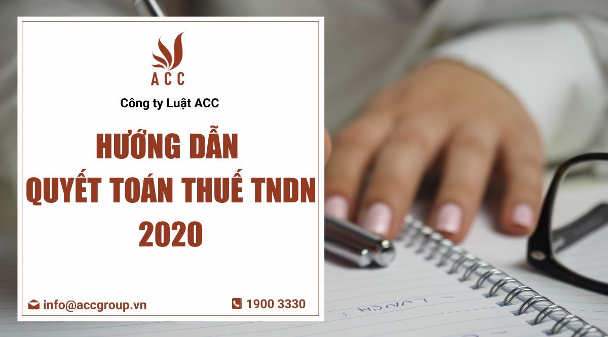 Hướng dẫn quyết toán thuế TNDN 2020