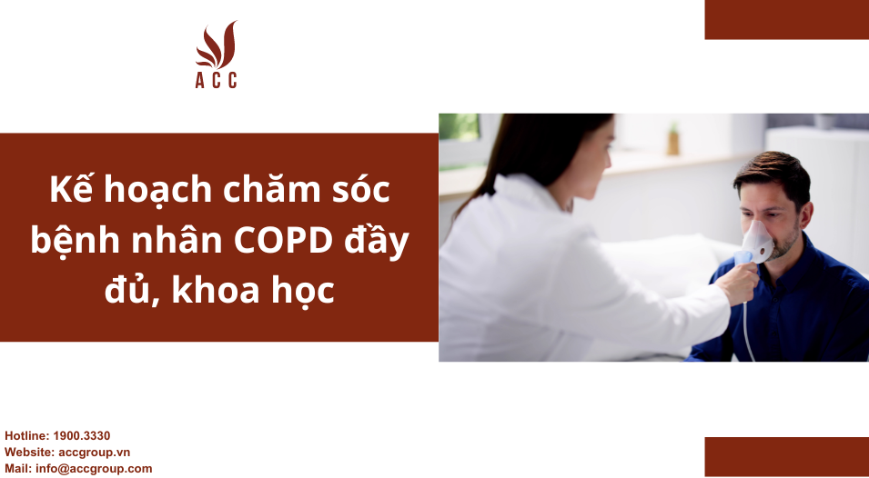 Kế hoạch chăm sóc bệnh nhân COPD đầy đủ, khoa học