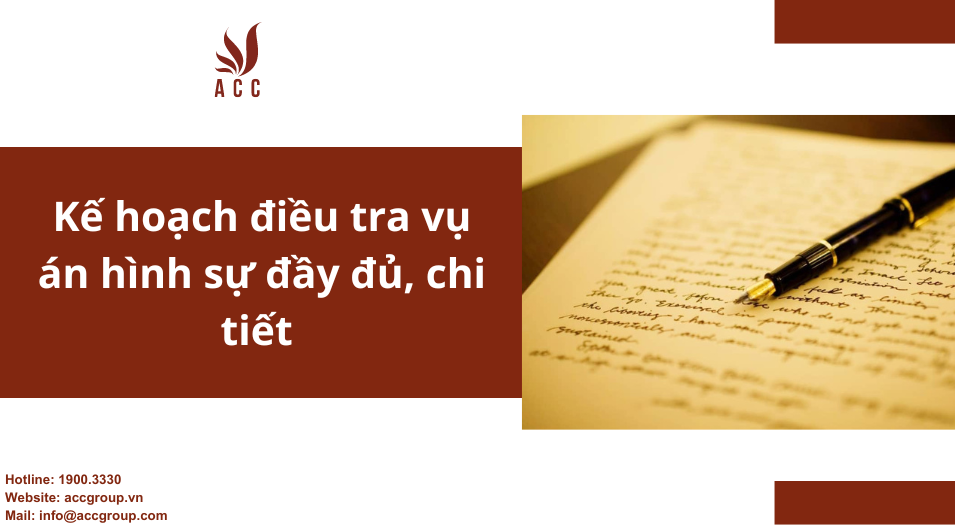 Kế hoạch điều tra vụ án hình sự đầy đủ, chi tiết