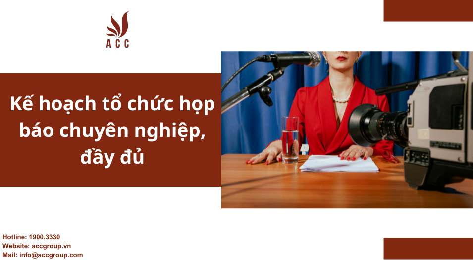 Kế hoạch tổ chức họp báo chuyên nghiệp, đầy đủ