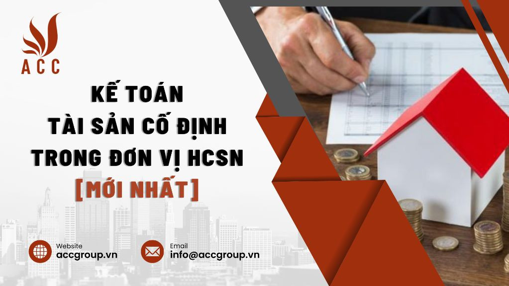 Kế toán tài sản cố định trong đơn vị HCSN [Mới nhất]