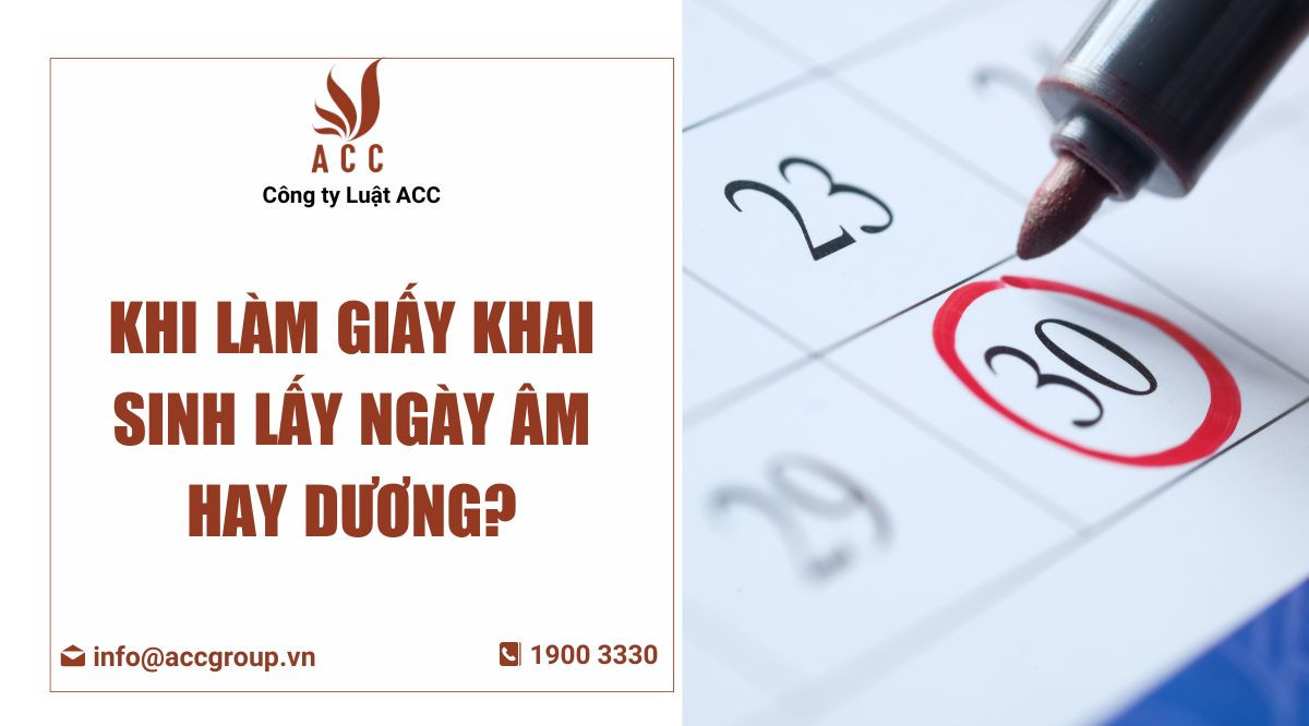 khi-lam-giay-khai-sinh-lay-ngay-am-hay-duong