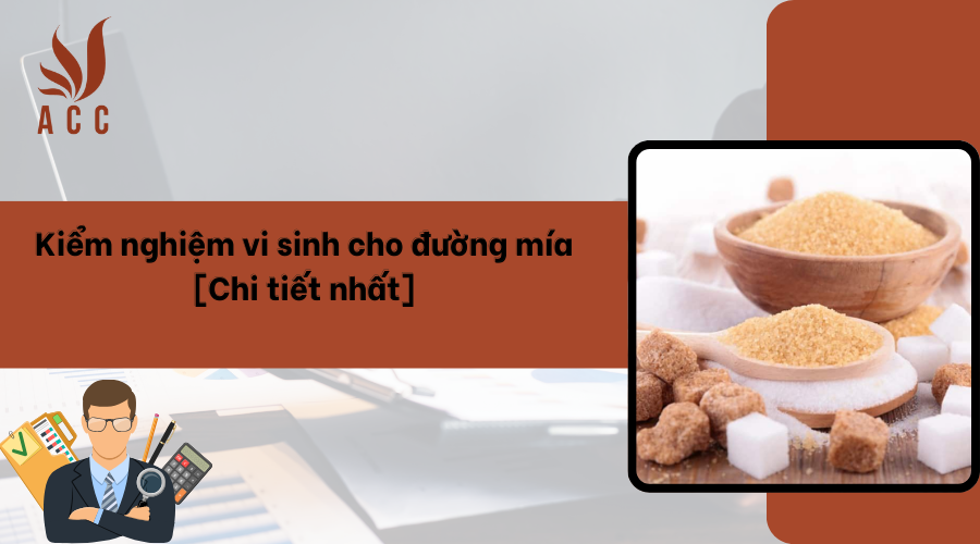 Kiểm nghiệm vi sinh cho đường mía [Chi tiết nhất]