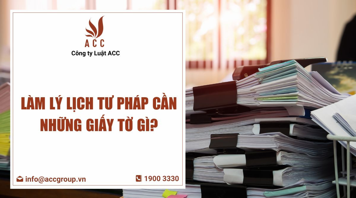 lam-ly-lich-tu-phap-can-nhung-giay-to-gi