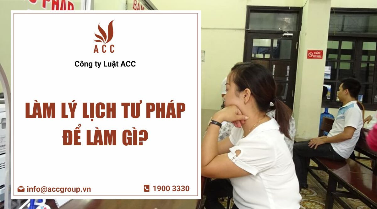 Làm lý lịch tư pháp để làm gì?