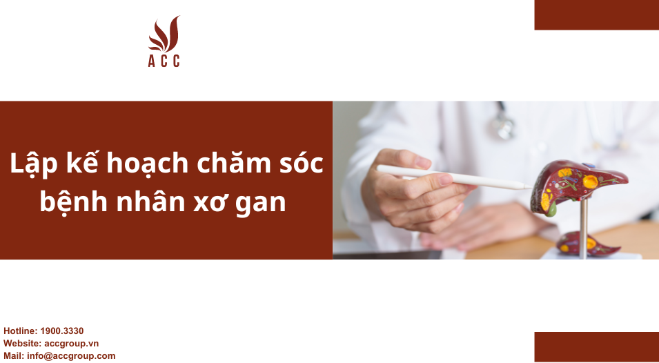 Lập kế hoạch chăm sóc bệnh nhân xơ gan