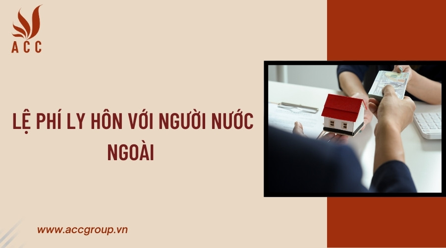 Lệ phí ly hôn với người nước ngoài