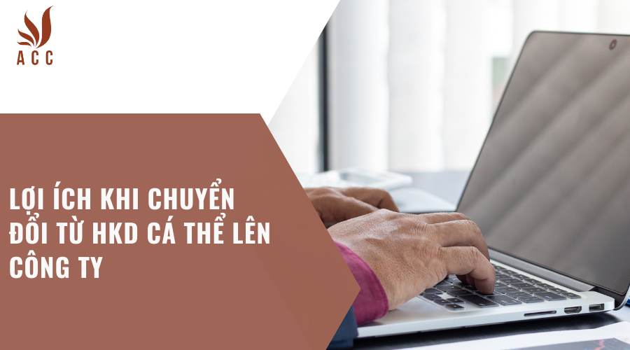 Lợi ích khi chuyển đổi từ HKD cá thể lên công ty