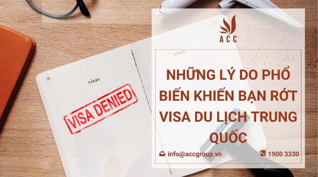 Những lý do phổ biến khiến bạn rớt visa du lịch Trung Quốc