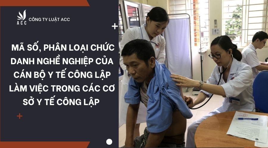 ma-so-phan-loai-chuc-danh-nghe-nghiep-cua-can-bo-y-te-cong-lap-lam-viec-trong-cac-co-so-y-te-cong-lap