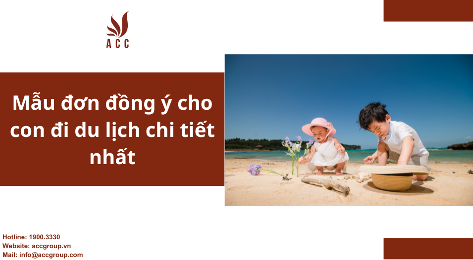 Mẫu đơn đồng ý cho con đi du lịch chi tiết nhất