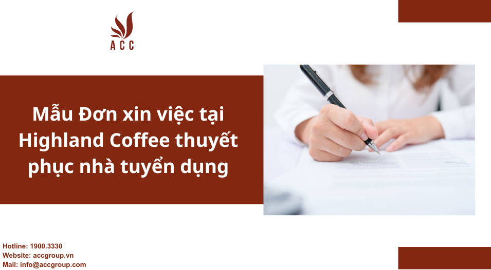 Mẫu Đơn xin việc tại Highland Coffee thuyết phục nhà tuyển dụng