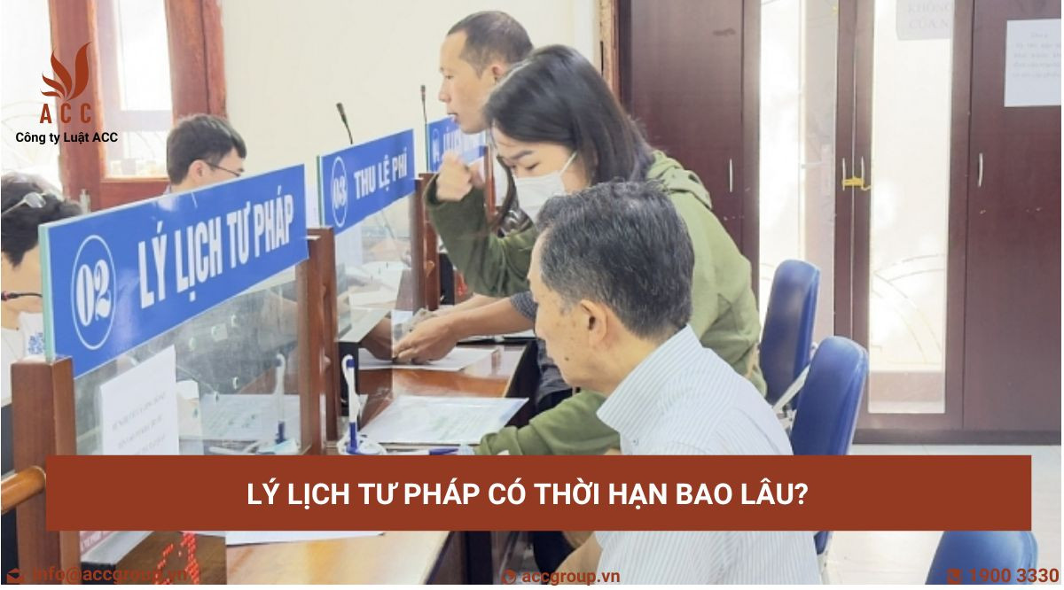 Lý lịch tư pháp có thời hạn bao lâu?