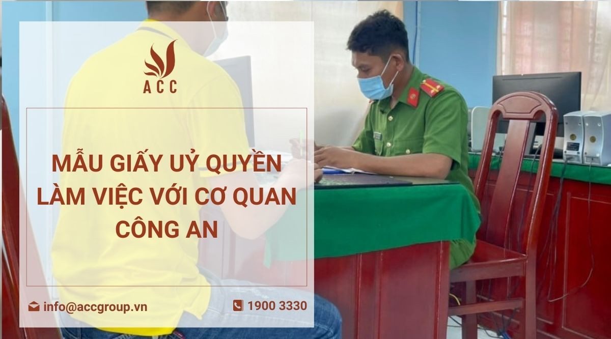 Mẫu giấy uỷ quyền làm việc với cơ quan công an