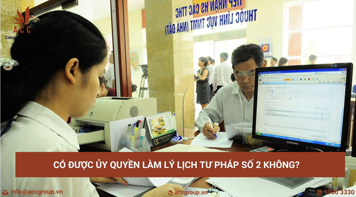 Có được ủy quyền làm lý lịch tư pháp số 2 không