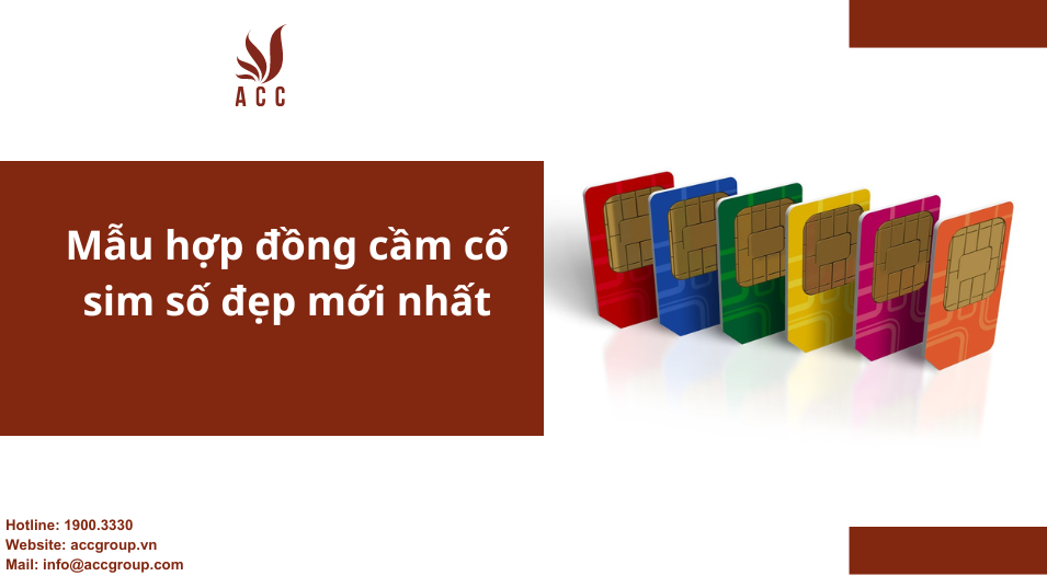 Mẫu hợp đồng cầm cố sim số đẹp mới nhất