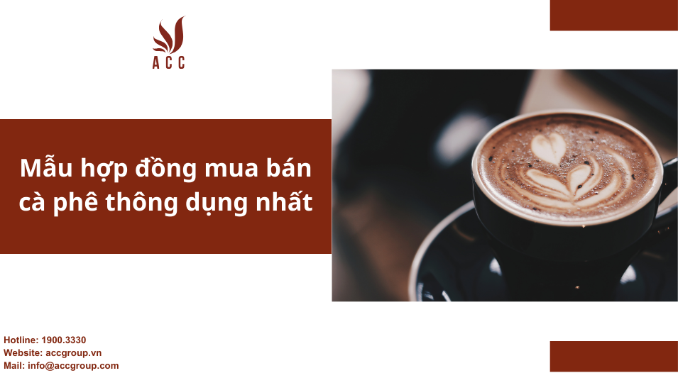 Mẫu hợp đồng mua bán cà phê thông dụng nhất