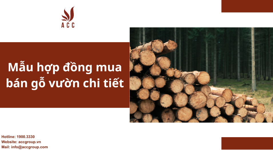 Mẫu hợp đồng mua bán gỗ vườn chi tiết