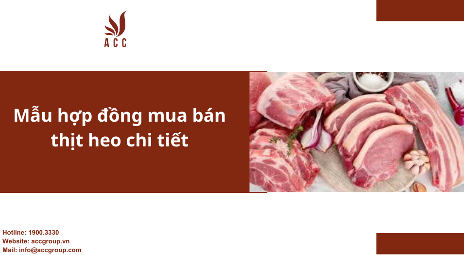 Mẫu hợp đồng mua bán thịt heo chi tiết