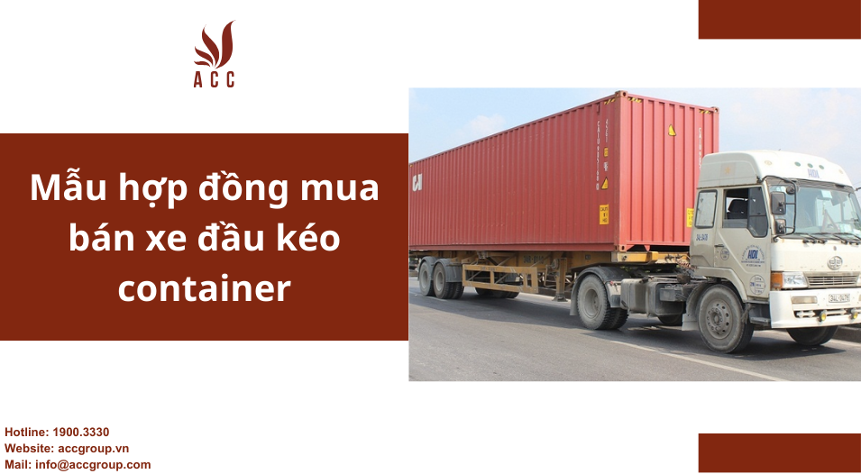 Mẫu hợp đồng mua bán xe đầu kéo container