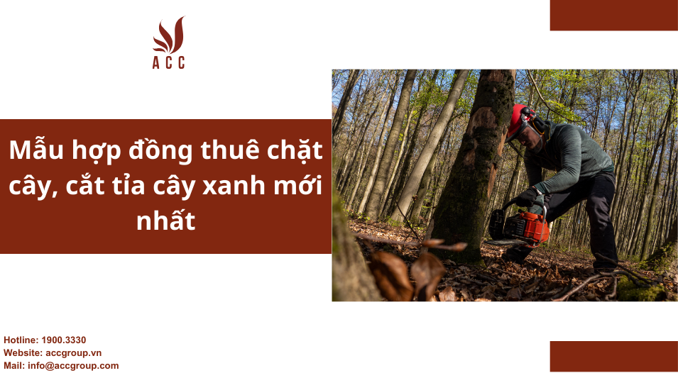 Mẫu hợp đồng thuê chặt cây, cắt tỉa cây xanh mới nhất