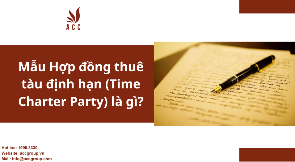 Mẫu Hợp đồng thuê tàu định hạn (Time Charter Party) là gì?