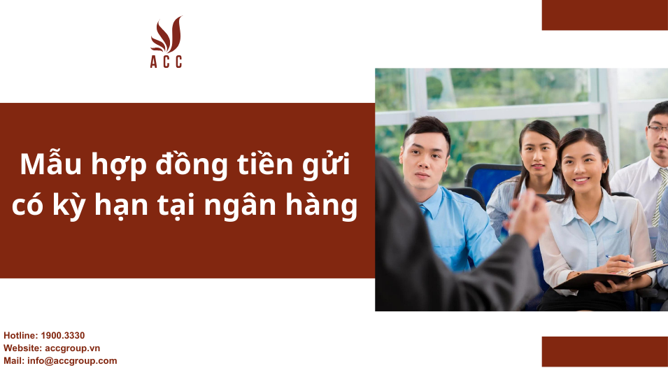 Mẫu hợp đồng tiền gửi có kỳ hạn tại ngân hàng