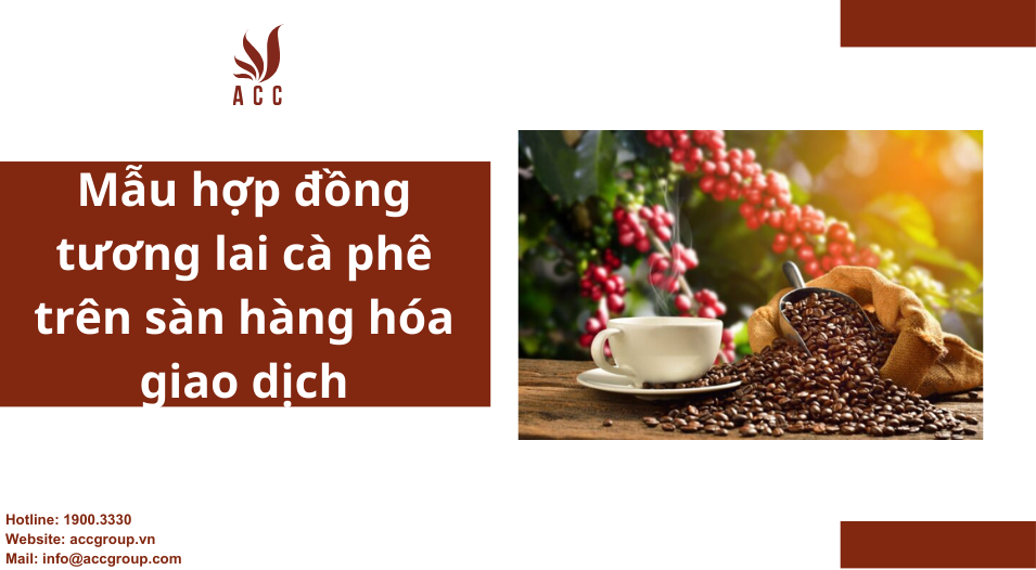 Mẫu hợp đồng tương lai cà phê trên sàn hàng hóa giao dịch